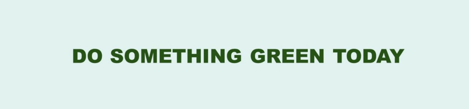 Go Green Stay Green